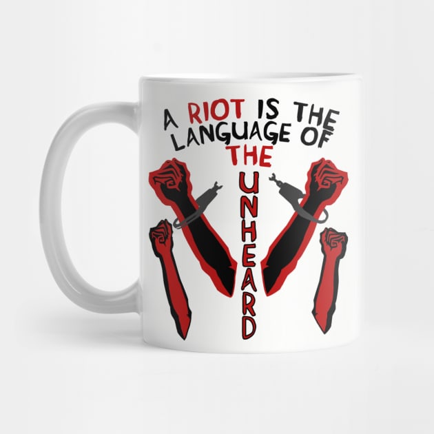 A Riot Is The Language Of The Unheard - Protest, Quote by SpaceDogLaika